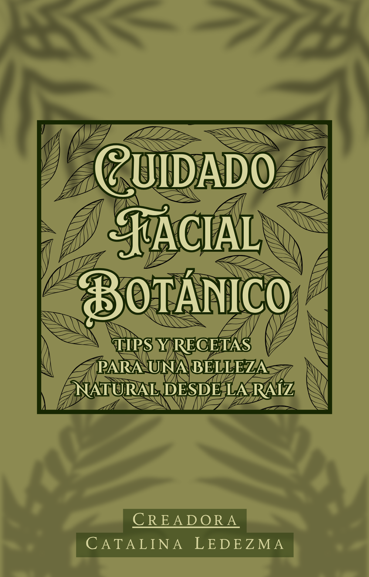 CUIDADO FACIAL BOTÁNICO: TIPS Y RECETAS (E-BOOK)